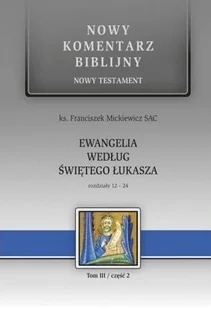 Nowy komentarz biblijny. Nowy Testament. Ewangelia według świętego Łukasza - Religia i religioznawstwo - miniaturka - grafika 2