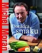 Książki kucharskie - Muza Doradca smaku - Michel Moran - miniaturka - grafika 1