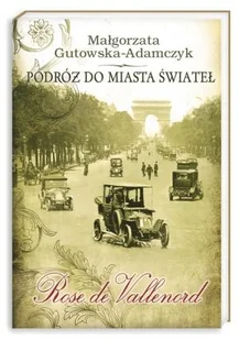 Rose de Vallenord. Podróż do miasta świateł. Tom 2 - Literatura obyczajowa - miniaturka - grafika 2