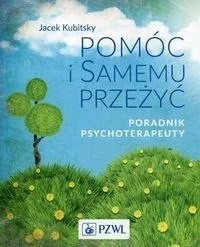 Wydawnictwo Lekarskie PZWL Pomóc i samemu przeżyć Poradnik psychoterapeuty - Jacek Kubitsky - Psychologia - miniaturka - grafika 2