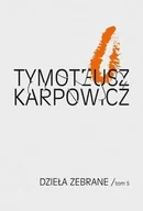 Poezja - Biuro Literackie Dzieła zebrane Tom 5 - TYMOTEUSZ KARPOWICZ - miniaturka - grafika 1