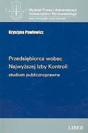 Prawo - Przedsiębiorca wobec Najwyższej Izby Kontroli. Studium publicznoprawne - Krystyna Pawłowicz - miniaturka - grafika 1