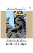 Albumy o  sztuce - Muzeum Pałacu Króla Jana III w Wilanowie Mariusz Karpowicz Andrzej Schlüter. Rzeźbiarz królów - miniaturka - grafika 1