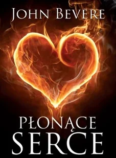 Absolutnie Fantastyczne Płonące serce - John Bevere - Religia i religioznawstwo Absolutnie Fantastyczne Płonące serce - John Bevere - Religia i religioznawstwo - miniaturka - grafika 1