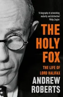 Biografie obcojęzyczne - Andrew Roberts The Holy Fox The Life of Lord Halifax - miniaturka - grafika 1
