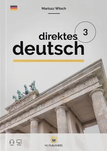 WJ Publishers Direktes Deutsch Buch 3. Poziom A2, wydanie II Mariusz Włoch - Książki do nauki języka niemieckiego WJ Publishers Direktes Deutsch Buch 3. Poziom A2, wydanie II Mariusz Włoch - Książki do nauki języka niemieckiego - miniaturka - grafika 1