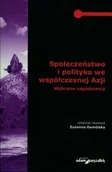 Podręczniki dla szkół wyższych - Społeczeństwo i polityka we współczesnej Azji - Adam Marszałek - miniaturka - grafika 1