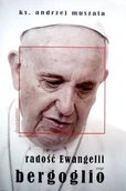 Religia i religioznawstwo - PUSTELNIA ks. Andrzej Muszala Radość Ewangelii. Jorge Bergoglio - miniaturka - grafika 1