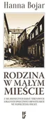 Historia Polski - Bojar Hanna Rodzina w małym mieście - miniaturka - grafika 1