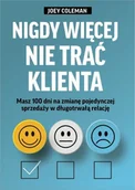 Biznes - Nigdy więcej nie trać Klienta. Masz 100 dni na zmianę pojedynczej sprzedaży w długotrwałą relację - miniaturka - grafika 1
