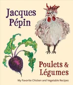 Obcojęzyczne książki kulinarne - Jacques (Universite de Sherbrooke, Canada) Pepin Jacques Pepin Poulets & Legumes - miniaturka - grafika 1