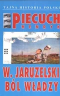 Biografie i autobiografie - Piecuch Henryk W. Jaruzelski Ból władzy - miniaturka - grafika 1