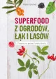 Muza Superfood. Z ogrodów, łąk i lasów - Karin Greiner - Diety, zdrowe żywienie - miniaturka - grafika 2