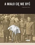 Pamiętniki, dzienniki, listy - A miało cię nie być Małgorzata Tokarz - miniaturka - grafika 1