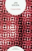 Poezja - Z pogorzeliska - Jan Goczoł - miniaturka - grafika 1
