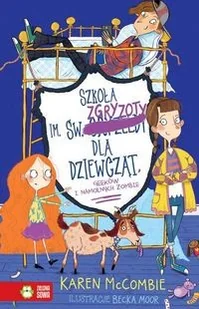 Szkoła Im Św Zgryzoty Dla Dziewcząt Geeków I Namolnych Zombie Tom 3 Karen Mccombie - Powieści i opowiadania - miniaturka - grafika 2