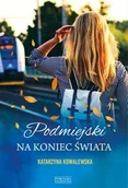Powieści - ZYSK I S-KA Podmiejski na koniec świata - miniaturka - grafika 1
