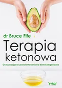 Zdrowie - poradniki - TERAPIA KETONOWA OCZYSZCZAJĄCA I PRZECIWSTARZENIOWA DIETA KETOGENICZNA Bruce Fife - miniaturka - grafika 1
