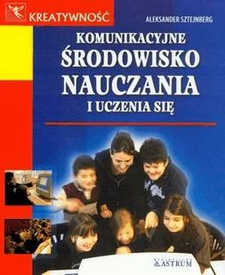 Komunikacyjne środowisko nauczania i uczenia się Aleksander Sztejnberg - Filologia i językoznawstwo - miniaturka - grafika 2