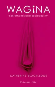 Wagina. Sekretna historia kobiecej siły - Filozofia i socjologia - miniaturka - grafika 2