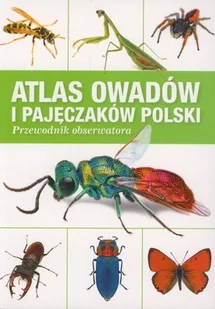 Ringier Axel Springer Polska Atlas owadów i pajęczaków Polski. Przewodnik obserwatora. Fakt praca zbiorowa - Albumy - przyroda Ringier Axel Springer Polska Atlas owadów i pajęczaków Polski. Przewodnik obserwatora. Fakt praca zbiorowa - Albumy - przyroda - miniaturka - grafika 1