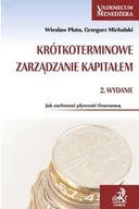 Zarządzanie - C.H. Beck Krótkoterminowe zarządzanie kapitałem - Wiesław Pluta, Grzegorz Michalski - miniaturka - grafika 1