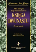 Religia i religioznawstwo - Vocatio Oficyna Wydawnicza Księga Dwunastu (Prorocy mniejsi). Biblia Hebrajska. Księgi protokanoniczne Starego Testamentu praca zbiorowa - miniaturka - grafika 1
