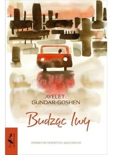Budząc lwy Ayelet Gundar-Goshen - Proza Budząc lwy Ayelet Gundar-Goshen - Proza - miniaturka - grafika 3