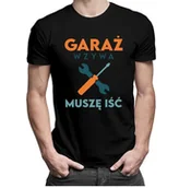 Koszulki męskie - Koszulkowy Garaż wzywa muszę iść - męska koszulka z nadrukiem 11957 - miniaturka - grafika 1