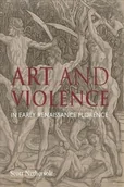 Pozostałe książki - YALE UNIVERSITY PRESS Art and Violence in Early Renaissance Florence - miniaturka - grafika 1