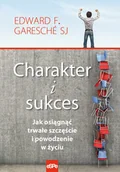 Poradniki psychologiczne - eSPe Edward F. Garesche SJ Charakter i sukces Jak osiągnąć trwałe szczęście i powodzenie w życiu - miniaturka - grafika 1