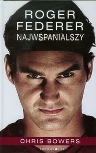Bukowy Las Chris Bowers Roger Federer. Najwspanialszy - Biografie i autobiografie Bukowy Las Chris Bowers Roger Federer. Najwspanialszy - Biografie i autobiografie - miniaturka - grafika 1