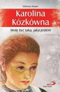 Karolina Kózkówna. Wolę być taka, jaka jestem - Wywiady, wspomnienia - miniaturka - grafika 2