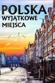 Albumy krajoznawcze - Fenix praca zbiorowa Polska. Wyjątkowe miejsca - miniaturka - grafika 1