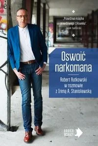Oswoić narkomana - Wywiady, wspomnienia Oswoić narkomana - Wywiady, wspomnienia - miniaturka - grafika 2