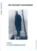 Biografie i autobiografie - Słowo/obraz terytoria Na własny rachunek Rzecz o Lechu Bądkowskim Paweł Zbierski - miniaturka - grafika 1