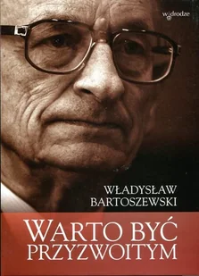 W drodze Władysław Bartoszewski Warto być przyzwoitym - Biografie i autobiografie - miniaturka - grafika 2