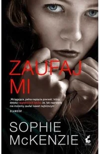 Sonia Draga Zaufaj mi - Sophie McKenzie - Thrillery - miniaturka - grafika 2