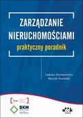Zarządzanie - ODDK Łukasz Bernatowicz, Marcin Nosiński Zarządzanie nieruchomościami – praktyczny poradnik - miniaturka - grafika 1