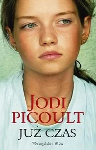 Prószyński Już czas - Jodi Picoult - Literatura obyczajowa Prószyński Już czas - Jodi Picoult - Literatura obyczajowa - miniaturka - grafika 3
