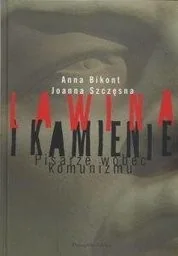 Lawina i kamienie Pisarze wobec komunizmu - Anna Bikont, Joanna Szczęsna - Powieści historyczne i biograficzne - miniaturka - grafika 2