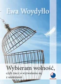 Poradniki psychologiczne - AKURACIK Wybieram wolność, czyli rzecz o wyzwalaniu się z uzależnień Ewa Woydyłło - miniaturka - grafika 1