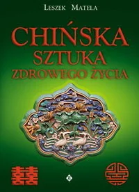 Studio Astropsychologii Leszek Matela Chińska sztuka zdrowego życia poradnik dla każdego - Zdrowie - poradniki Studio Astropsychologii Leszek Matela Chińska sztuka zdrowego życia poradnik dla każdego - Zdrowie - poradniki - miniaturka - grafika 1