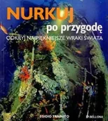 Albumy inne - Bellona praca zbiorowa Nurkuj po przygodę. Odkryj najpiękniejsze wraki świata - miniaturka - grafika 1