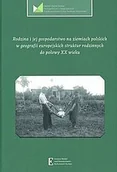 Historia świata - Rodzina i jej gospodarstwo na ziemiach polskich w geografii europejskich struktur rodzinnych - miniaturka - grafika 1