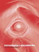 Książki o kulturze i sztuce - Fotografia i szaleństwo - dostępny od ręki, natychmiastowa wysyłka - miniaturka - grafika 1