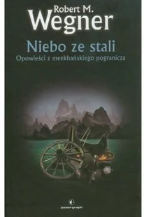 Powergraph Niebo ze stali. Opowieści z meekhańskiego pogranicza - Robert M. Wegner - Fantasy - miniaturka - grafika 2