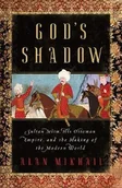 Pozostałe książki - LIVERIGHT PUB CORP God's Shadow: Sultan Selim, His Ottoman Empire, and the Making of the Modern World - miniaturka - grafika 1