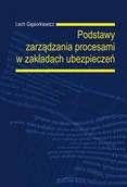 Zarządzanie - Gąsiorkiewicz Lech Podstawy zarządzania procesami w zakładach ubezpieczeń - miniaturka - grafika 1