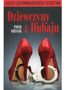 Piotr Krysiak Dziewczyny z Dubaju - Felietony i reportaże Piotr Krysiak Dziewczyny z Dubaju - Felietony i reportaże - miniaturka - grafika 2